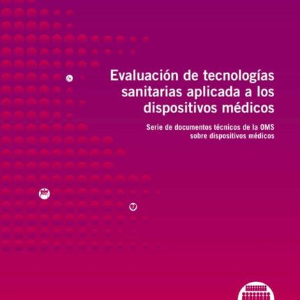 Evaluación de Tecnologías Sanitarias Aplicada a Los Dispositivos Médicos