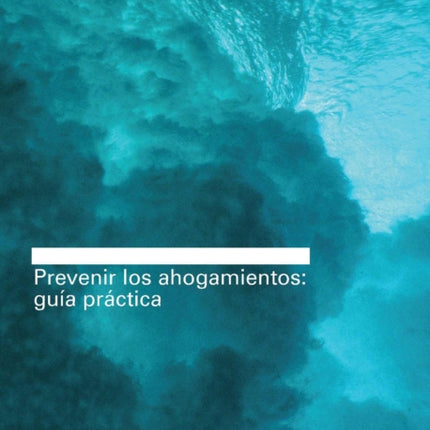 Prevenir Los Ahogamientos: Guia Practica