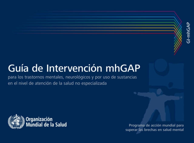 Guía de Intervención Mhgap Para Los Trastornos Mentales, Neurológicos Y Por USO de Sustancias En El Nivel de Atención de la Salud No Especializada