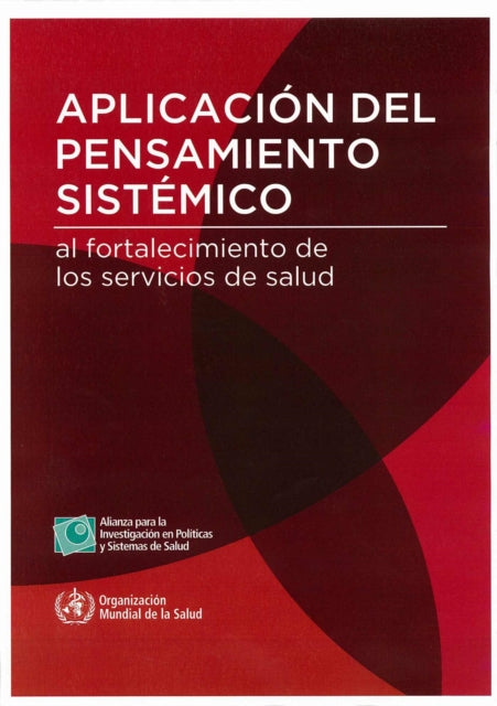 Aplicacion del Pensamiento Sistemico Al Fortalecimiento de Los Sistemas de Salud