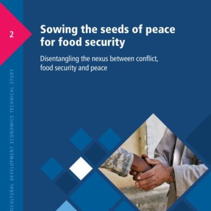 Sowing the seeds of peace for food security: disentangling the nexus between conflict, food security and peace