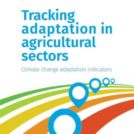 Tracking Adaptation in Agricultural Sectors: Climate Change Adaptation Indicators