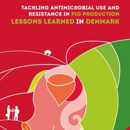 Tackling antimicrobial use and resistance in pig