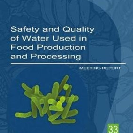 Safety and quality of water used in food production and processing: meeting report