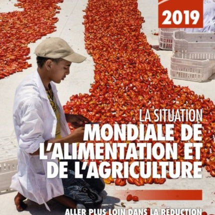 The State of Food and Agriculture 2019 (French Edition): Moving Forward on Food Loss and Waste Reduction