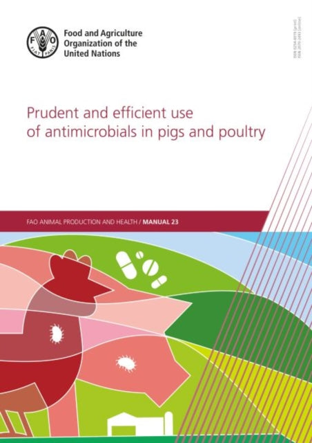 Prudent and efficient use of antimicrobials in pigs and poultry: a practical manual