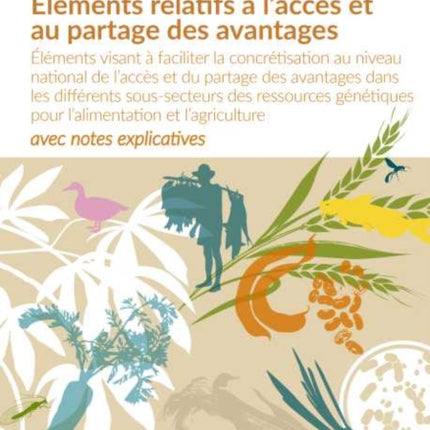 Éléments relatifs à l’accès et au partage des avantages: Éléments visant à faciliter la concrétisation au niveau national de l’accès et du partage des avantages dans les différents sous-secteurs des ressources génétiques pour l’alimentation