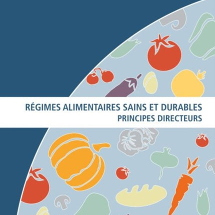 Régimes alimentaires sains et durables: Principes directeurs