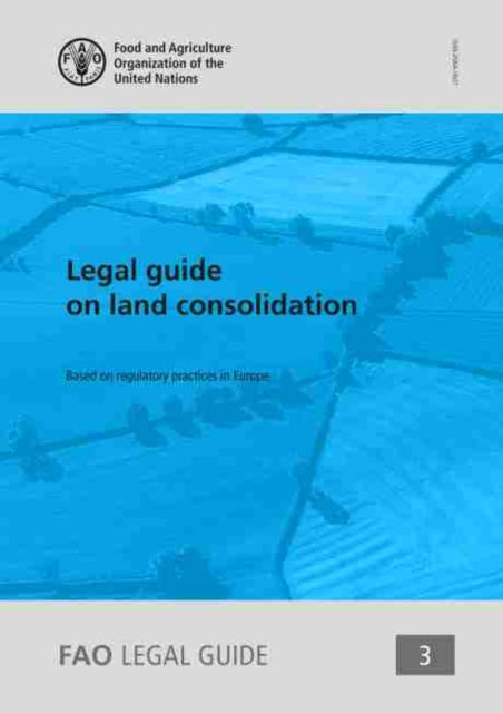 Legal guide on land consolidation: based on regulatory practices in Europe