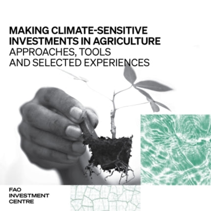 Making climate-sensitive investments in agriculture: approaches, tools and selected experiences, ADA/FAO April 2017 - April 2021