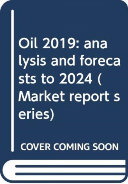 Oil 2019: analysis and forecasts to 2024