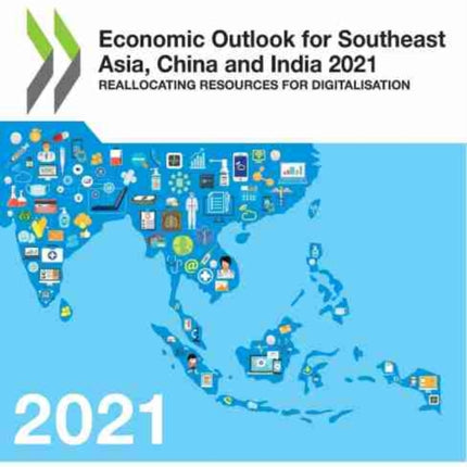 Economic outlook for southeast Asia, China and India 2021: reallocating resources for digitalisation