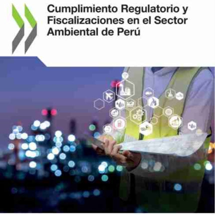 Cumplimiento Regulatorio Y Fiscalizaciones En El Sector Ambiental de Perú