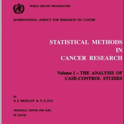 Statistical methods in cancer research Vol 1 The analysis of casecontrol studies Volume 1 The Analysis of CaseControl Studies v1 IARC scientific publications
