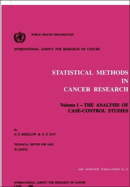 Statistical methods in cancer research Vol 1 The analysis of casecontrol studies Volume 1 The Analysis of CaseControl Studies v1 IARC scientific publications