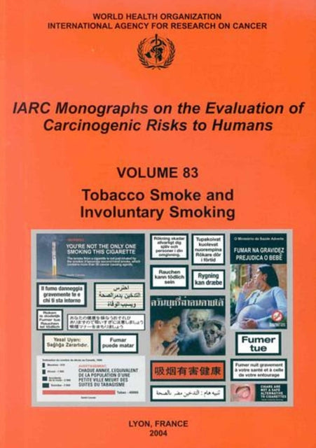 Tobacco Smoke and Involuntary Smoking: IARC Monographs on the Evaluation of Carcinogenic Risks to Human