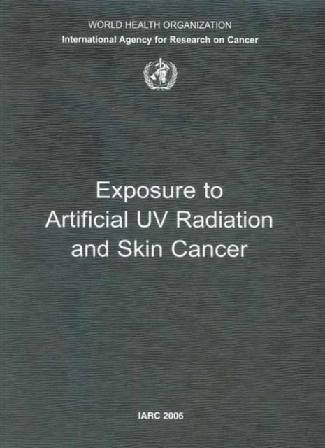 Exposure to Artificial UV Radiation and Skin Cancer: IARC Working Group Reports: v. 1