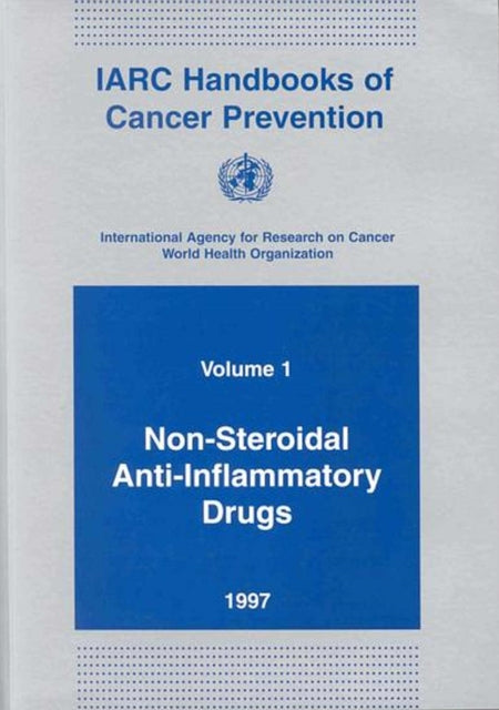 Non-Steroidal Anti-Inflammatory Drugs: Iarc Handbooks on Cancer Prevention