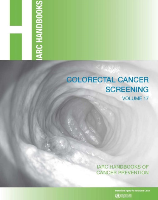 Colorectal cancer screening: IARC Handbooks of Cancer Prevention Volume 17