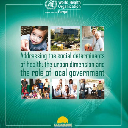 Addressing the social determinants of health: the urban dimension and the role of local government