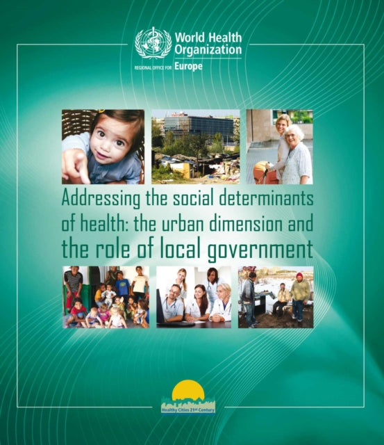 Addressing the social determinants of health: the urban dimension and the role of local government