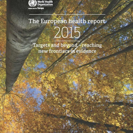 European health report 2015: targets and beyond, reaching new frontiers in evidence