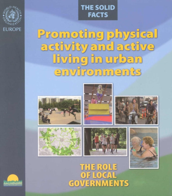 Promoting Physical Activity and Active Living in Urban Environments: The Role of Local Governments, the Solid Facts