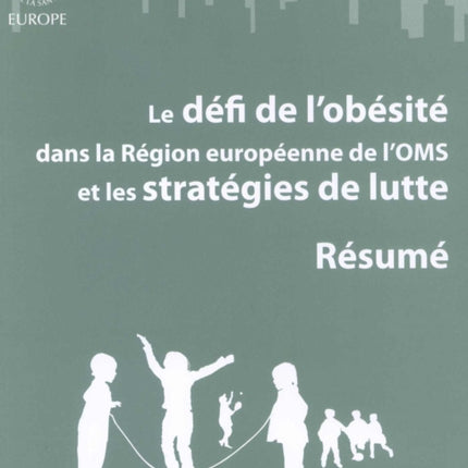 Défi de l'Obésité Dans La Région Européenne de l'Oms Et Les Stratégies de Lutte: Résumé