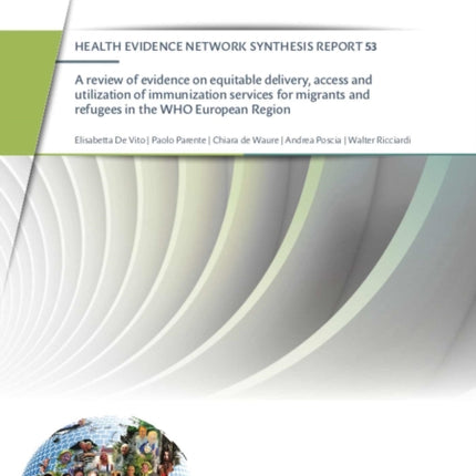 A review of evidence on equitable delivery, access and utilization of immunization services for migrants and refugees in the WHO European Region