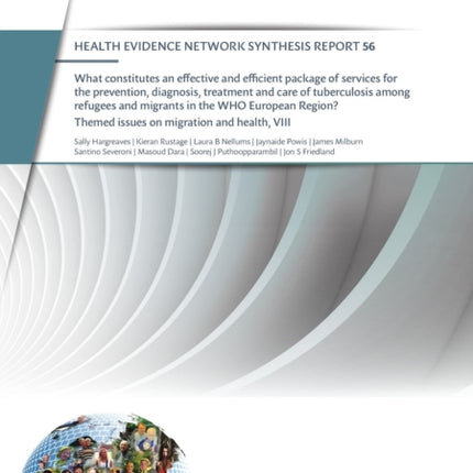 What constitutes an effective and efficient package of services for the prevention, diagnosis, treatment and care of tuberculosis among refugees and migrants in the WHO European Region?: themed issues on migration and health, VIII