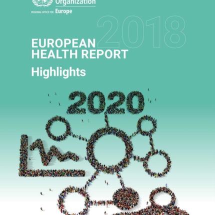 European Health Report 2018: more than numbers - evidence for all. Highlights