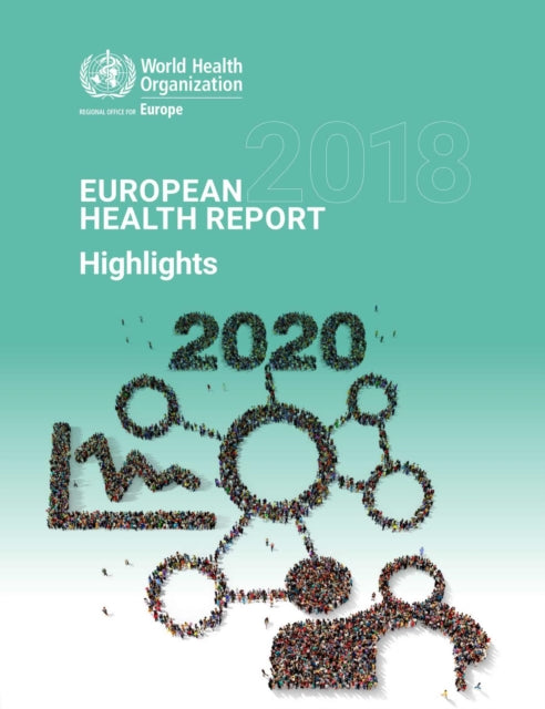 European Health Report 2018: more than numbers - evidence for all. Highlights