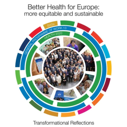 Better Health for Europe: More Equitable and Sustainable: Transformational Reflections 2010-2020