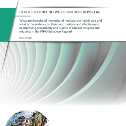 What are the roles of intercultural mediators in health care and what is the evidence on their contributions and effectiveness in improving accessibility and quality of care for refugees and migrants