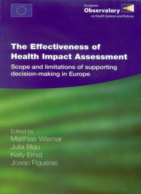 The Effectiveness of Health Impact Assessment: Scope and Limitations of Supporting Decision-making in Europe