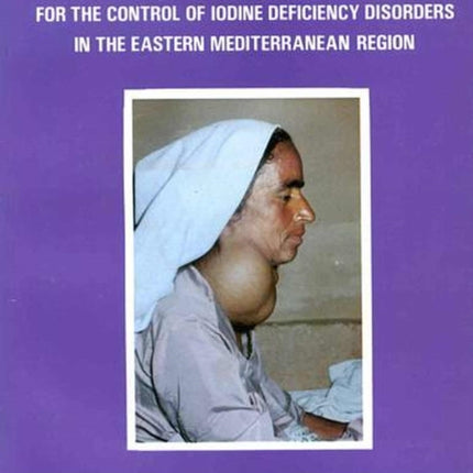 Guidelines for a National Programme for the Control of Iodine Deficiency Disorders in the Eastern Mediterranean Region