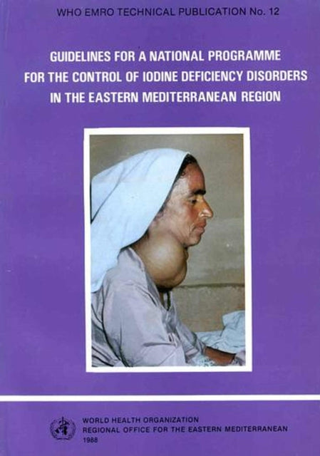 Guidelines for a National Programme for the Control of Iodine Deficiency Disorders in the Eastern Mediterranean Region