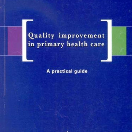 Quality Improvement in Primary Health Care: A Practical Guide