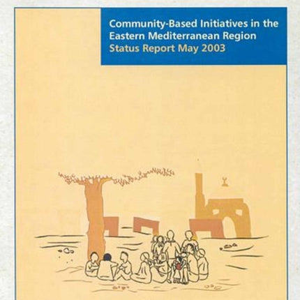 Community-Based Initiatives in the Eastern Mediterranean Region: Status Report May 2003