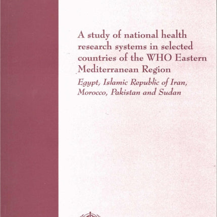 A Study of National Health Research Systems in Selected Countries of the WHO Eastern Mediterranean Region