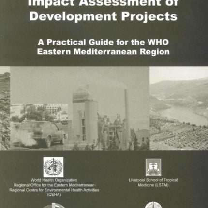 Environmental health impact assessment of development projects: a practical guide for the WHO Eastern Mediterranean Region