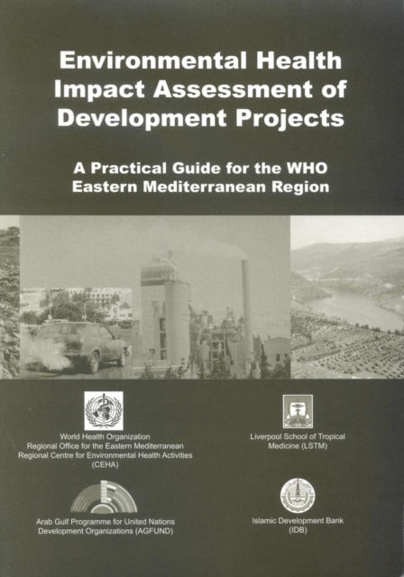 Environmental health impact assessment of development projects: a practical guide for the WHO Eastern Mediterranean Region