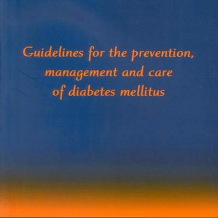 Guidelines for the prevention, management and care of diabetes mellitus