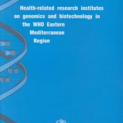 Health-related research institutes on genomics and biotechnology in the WHO Eastern Mediterranean region