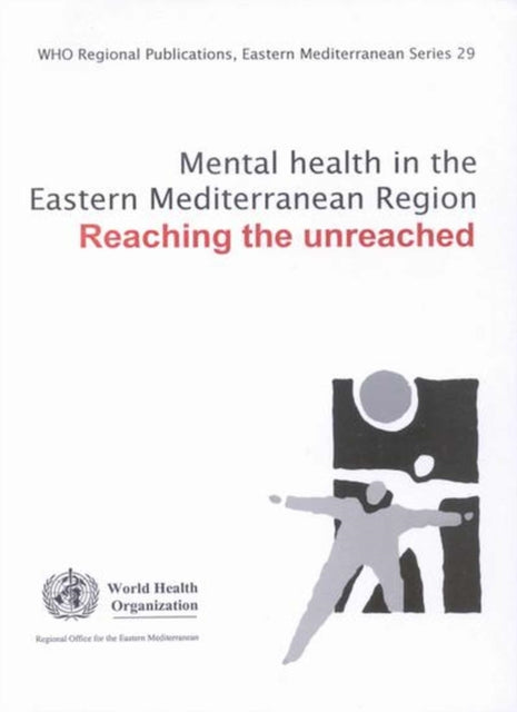 Mental Health in the Eastern Mediterranean Region: Reaching the Unreached