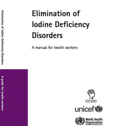 Elimination of Iodine Deficiency Disorders: A Manual for Health Workers