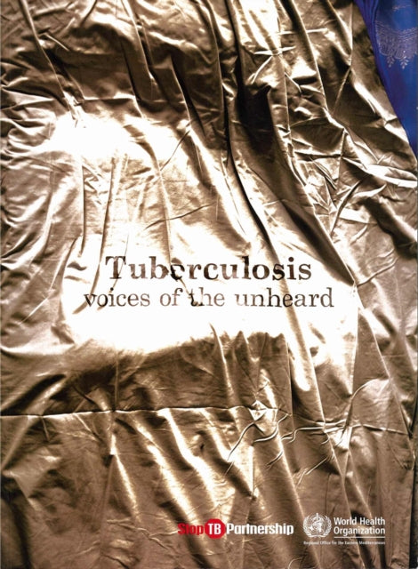 Tuberculosis: Voices of the Unheard