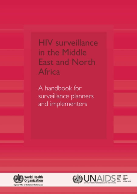 HIV Surveillance in the Middle East and North Africa: A Handbook for Surveillance Planners and Implementers