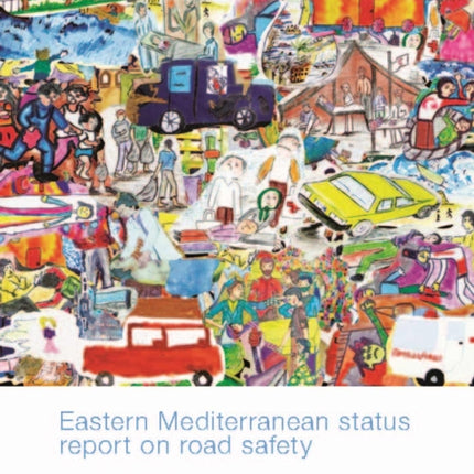 Eastern Mediterranean status report on road safety: call for action