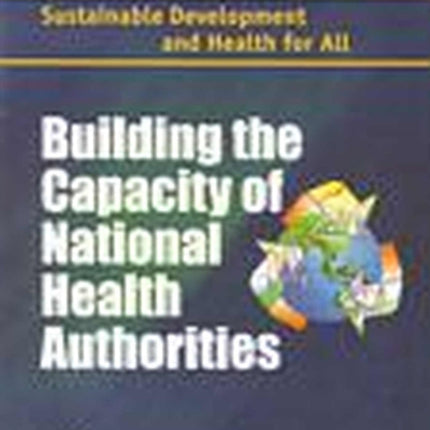 Building the Capacity of National Health Authorities: Sustainable Development and Health for All